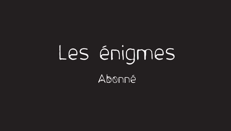 Le Jeu des énigmes - ABONNÉS